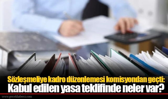 Sözleşmeliye kadro düzenlemesi komisyondan geçti: Kabul edilen yasa teklifinde neler var?
