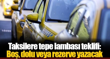 Taksilere tepe lambası teklifi: Boş, dolu veya rezerve yazacak