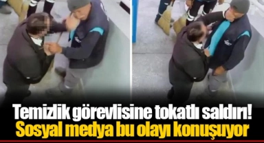Temizlik görevlisine tokatlı saldırı! Sosyal medya bu olayı konuşuyor