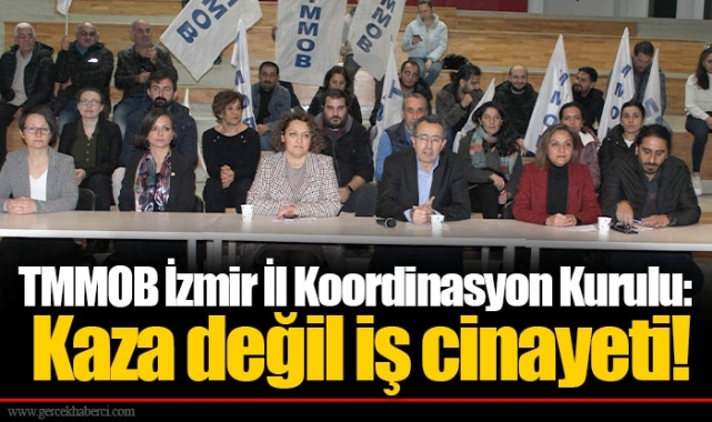 TMMOB İzmir İl Koordinasyon Kurulu: Kaza değil iş cinayeti!
