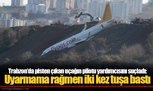 Trabzon’da pisten çıkan uçağın pilotu yardımcısını suçladı: Uyarmama rağmen iki kez tuşa bastı