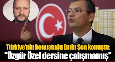 Türkiye'nin konuştuğu Emin Şen konuştu: "Özgür Özel dersine çalışmamış"