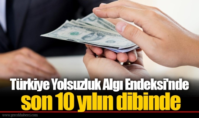 Türkiye Yolsuzluk Algı Endeksi'nde son 10 yılın dibinde