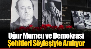 Uğur Mumcu ve Demokrasi Şehitleri Söyleşiyle Anılıyor