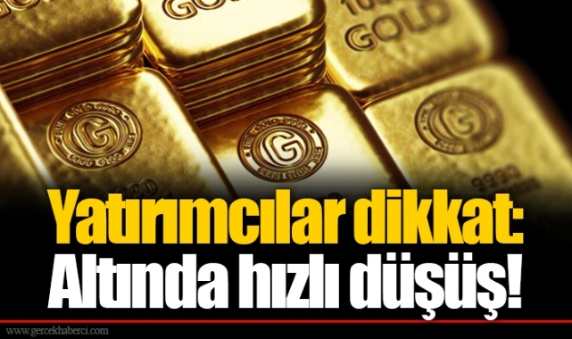 Yatırımcılar dikkat: Altında hızlı düşüş!