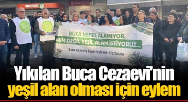 Yıkılan Buca Cezaevi'nin yeşil alan olması için eylem