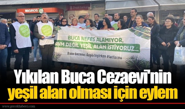 Yıkılan Buca Cezaevi'nin yeşil alan olması için eylem