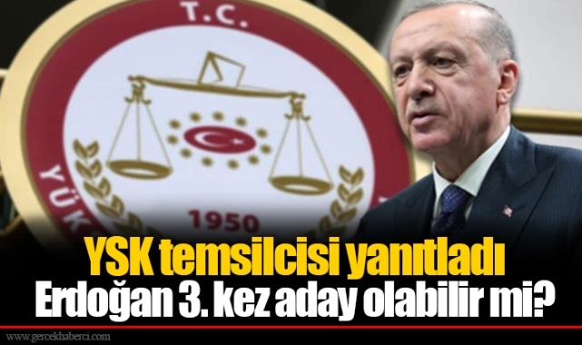 YSK temsilcisi yanıtladı: Erdoğan 3. kez aday olabilir mi?