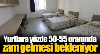 Yurtlara yüzde 50-55 oranında zam gelmesi bekleniyor