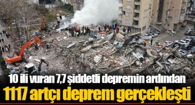 10 ili vuran 7,7 şiddetli depremin ardından 1117 artçı deprem gerçekleşti