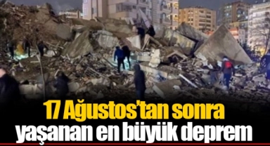 17 Ağustos'tan sonra yaşanan en büyük deprem
