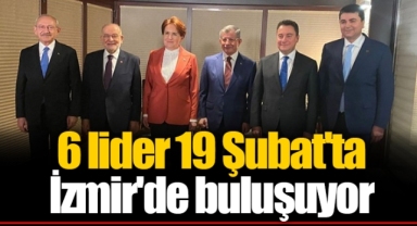 6 lider 19 Şubat'ta İzmir'de buluşuyor