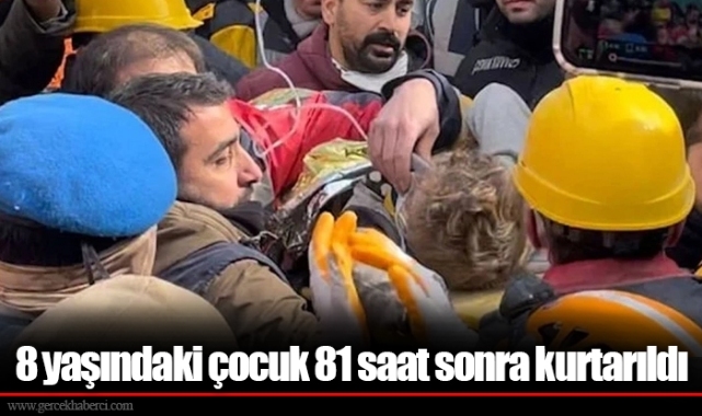 8 yaşındaki çocuk 81 saat sonra kurtarıldı