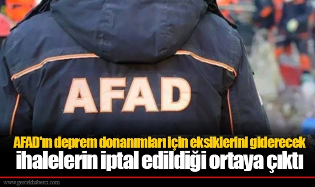 AFAD'ın deprem donanımları için eksiklerini giderecek ihalelerin iptal edildiği ortaya çıktı