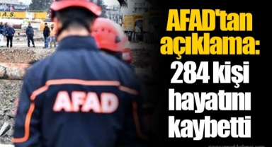 AFAD'tan açıklama: 284 kişi hayatını kaybetti