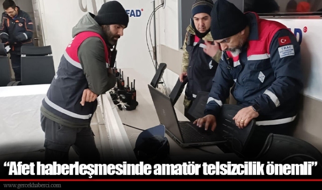 "Afet haberleşmesinde amatör telsizcilik önemli"