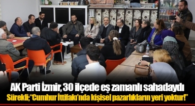 AK Parti İzmir, 30 ilçede eş zamanlı sahadaydı