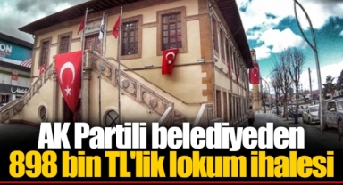 AK Partili belediyeden 898 bin TL'lik lokum ihalesi