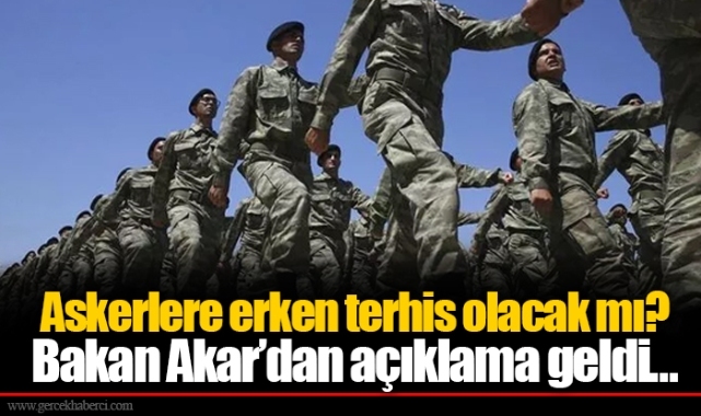 Askerlere erken terhis olacak mı? Bakan Akar’dan açıklama geldi…