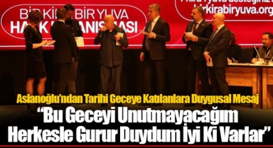Aslanoğlu’ndan Tarihi Geceye Katılanlara Duygusal Mesaj