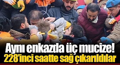 Aynı enkazda üç mucize! 228’inci saatte sağ çıkarıldılar