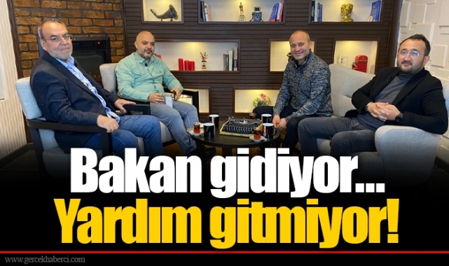 Bakan gidiyor... Yardım gitmiyor!