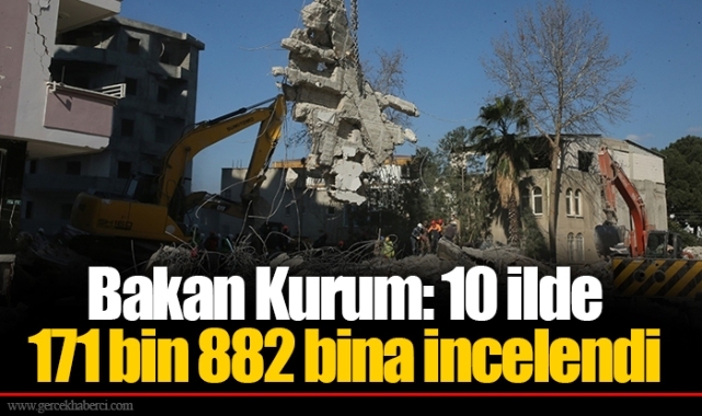 Bakan Kurum: 10 ilde 171 bin 882 bina incelendi