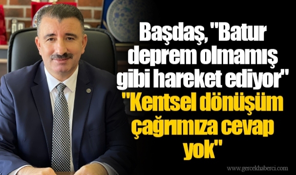 Başdaş, "Batur deprem olmamış gibi hareket ediyor"