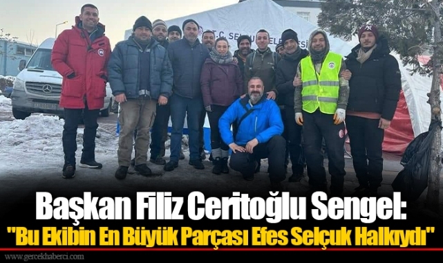Başkan Filiz Ceritoğlu Sengel: "Bu Ekibin En Büyük Parçası Efes Selçuk Halkıydı"