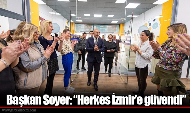 Başkan Soyer: “Herkes İzmir’e güvendi”