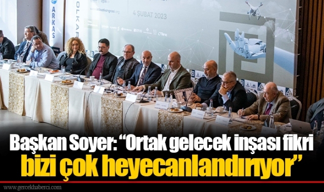 Başkan Soyer: “Ortak gelecek inşası fikri bizi çok heyecanlandırıyor”