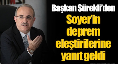 Başkan Sürekli’den Soyer’in deprem eleştirilerine yanıt geldi