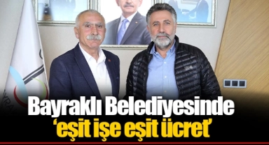 Bayraklı Belediyesinde ‘eşit işe eşit ücret’