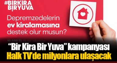 “Bir Kira Bir Yuva” kampanyası Halk TV’de milyonlara ulaşacak