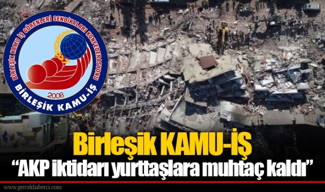 Birleşik KAMU-İŞ “AKP iktidarı yurttaşlara muhtaç kaldı”