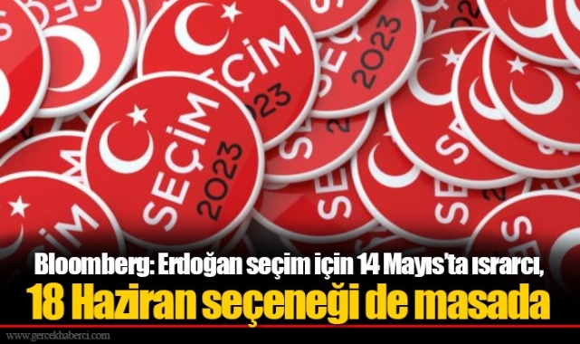 Bloomberg: Erdoğan seçim için 14 Mayıs’ta ısrarcı, 18 Haziran seçeneği de masada