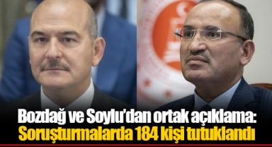 Bozdağ ve Soylu’dan ortak açıklama: Soruşturmalarda 184 kişi tutuklandı