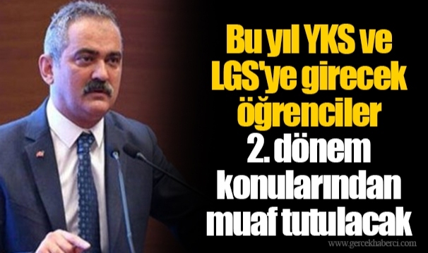 Bu yıl YKS ve LGS'ye girecek öğrenciler 2. dönem konularından muaf tutulacak