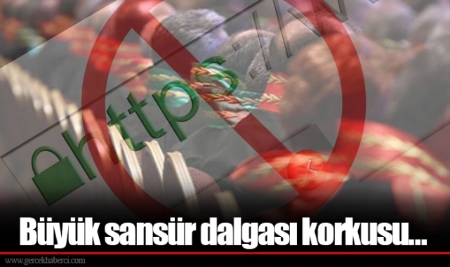 Büyük sansür dalgası korkusu…