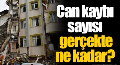 Can kaybı sayısı gerçekte ne kadar?