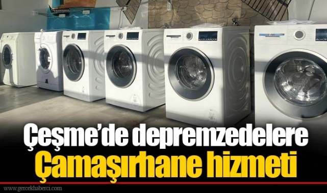 Çeşme’de depremzedelere Çamaşırhane hizmeti