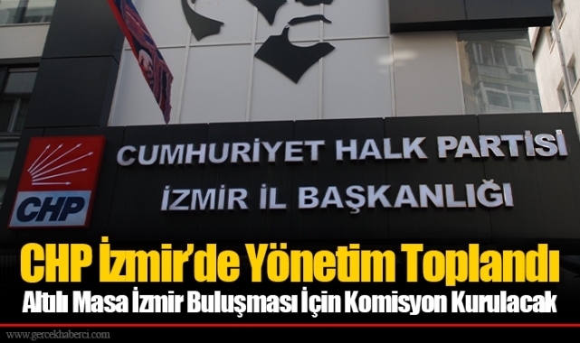 CHP İzmir’de Yönetim Toplandı