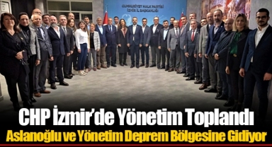 CHP İzmir’de Yönetim Toplandı