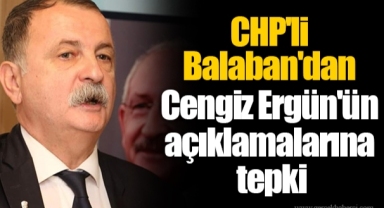 CHP'li Balaban'dan Cengiz Ergün'ün açıklamalarına tepki