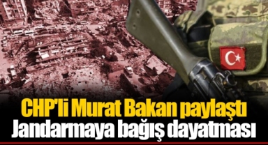 CHP'li Murat Bakan paylaştı: Jandarmaya bağış dayatması