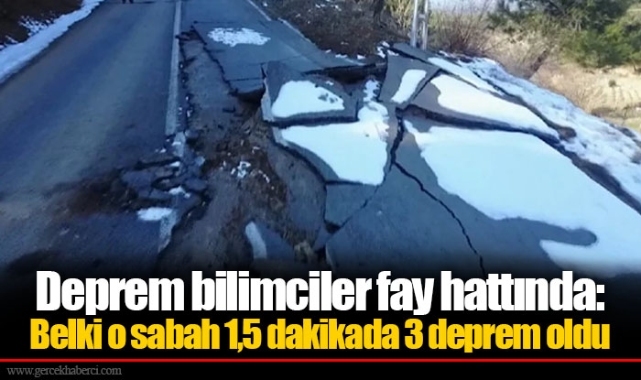 Deprem bilimciler fay hattında: Belki o sabah 1,5 dakikada 3 deprem oldu