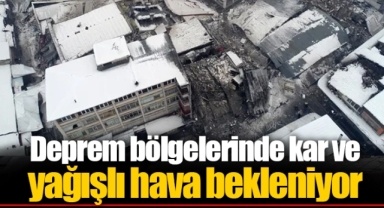 Deprem bölgelerinde kar ve yağışlı hava bekleniyor