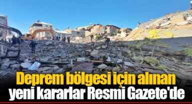 Deprem bölgesi için alınan yeni kararlar Resmi Gazete'de