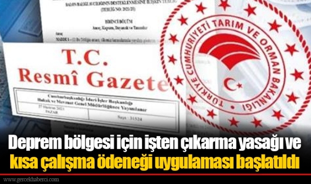 Deprem bölgesi için işten çıkarma yasağı ve kısa çalışma ödeneği uygulaması başlatıldı