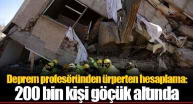 Deprem profesöründen ürperten hesaplama: 200 bin kişi göçük altında